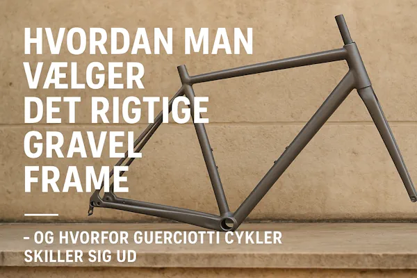 Read more about the article Gravel frame – Vælg rigtigt fra starten